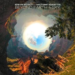 Steve Roach &amp; Michael Stearns – Beyond Earth And Sky (2021) (ALBUM ZIP)