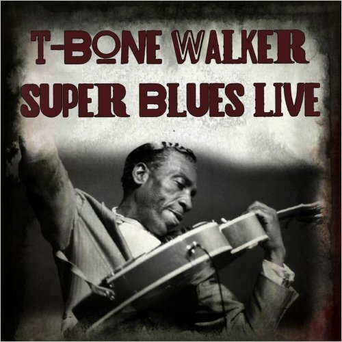 T-Bone Walker – Super Blues Live (2021) (ALBUM ZIP)