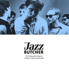 The Jazz Butcher – Dr Cholmondley Repents A-Sides, B-Sides &amp; Seasides (2021) (ALBUM ZIP)