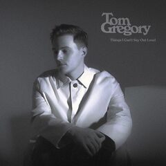 Tom Gregory – Things I Can’t Say Out Loud (2021) (ALBUM ZIP)
