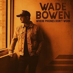 Wade Bowen – Where Phones Don’t Work (2021) (ALBUM ZIP)