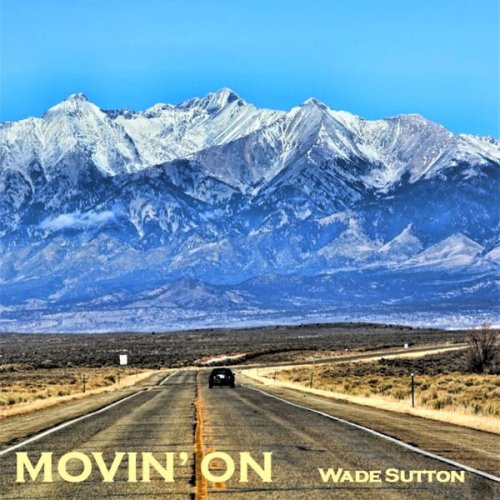 Wade Sutton – Movin’ On (2021) (ALBUM ZIP)