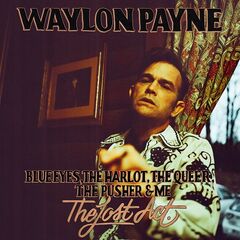 Waylon Payne – Blue Eyes, The Harlot, The Queer, The Pusher And Me The Lost Act (2021) (ALBUM ZIP)