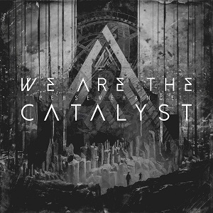 We Are The Catalyst – Perseverance (2021) (ALBUM ZIP)