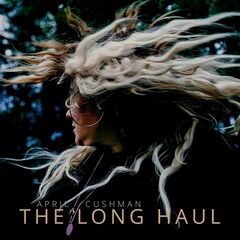 April Cushman – The Long Haul (2021) (ALBUM ZIP)