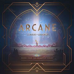 Arcane – Arcane League Of Legends [Original Score From Act 1 Of The Animated Series] (2021) (ALBUM ZIP)