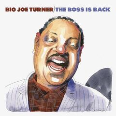 Big Joe Turner – The Boss Is Back (2021) (ALBUM ZIP)