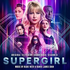 Blake Neely &amp; Daniel James Chan – Supergirl Season 6 [Original Television Soundtrack] (2021) (ALBUM ZIP)