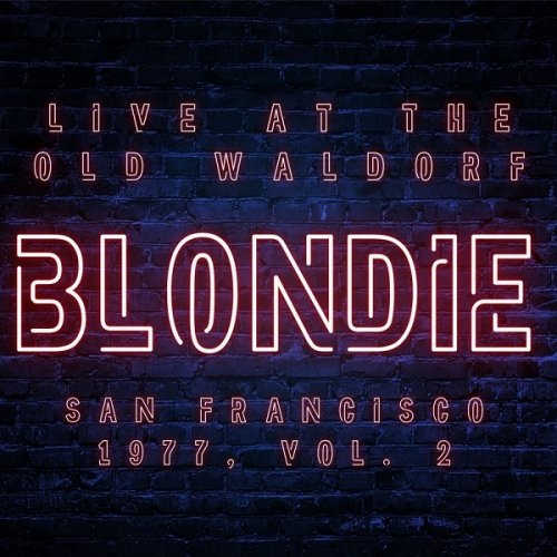 Blondie – Blondie Live At The Old Waldorf San Francisco 1977 Vol. 2 (2021) (ALBUM ZIP)