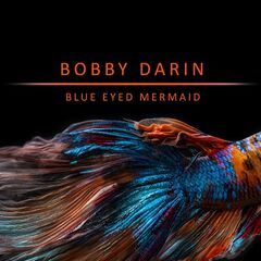 Bobby Darin – Blue Eyed Mermaid (2021) (ALBUM ZIP)