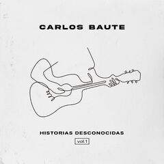 Carlos Baute – Historias Desconnocidas, Vol. 1 (2021) (ALBUM ZIP)