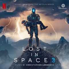 Christopher Lennertz – Lost In Space Season 3 [Soundtrack From The Netflix Series] (2021) (ALBUM ZIP)