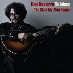 Dan Navarro – Skinless The Shed My Skin Demos (2021) (ALBUM ZIP)