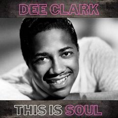 Dee Clark – This Is Soul (2021) (ALBUM ZIP)