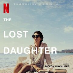 Dickon Hinchliffe – The Lost Daughter [Soundtrack From The Netflix Film] (2021) (ALBUM ZIP)