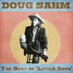 Doug Sahm – The Best Of ‘little Doug’ Remastered (2021) (ALBUM ZIP)