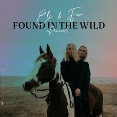 Eli &amp; Fur – Found In The Wild Remixed (2021) (ALBUM ZIP)