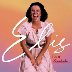 Elis Regina – Elis, Essa Saudade (2021) (ALBUM ZIP)