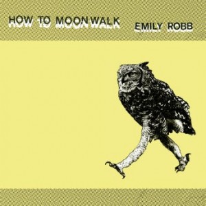 Emily Robb – How To Moonwalk (2021) (ALBUM ZIP)