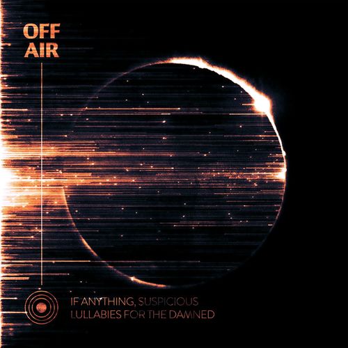 If Anything, Suspicious &amp; Offair – Offair: Lullabies For The Damned (2021) (ALBUM ZIP)