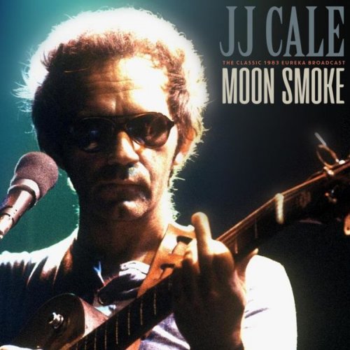 J.J. Cale – Moon Smoke [Live 1983] (2021) (ALBUM ZIP)