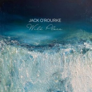 Jack O’Rourke – Wild Place (2021) (ALBUM ZIP)