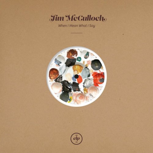 Jim McCulloch – When I Mean What I Say (2021) (ALBUM ZIP)