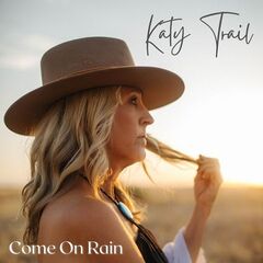 Katy Trail – Come On Rain (2021) (ALBUM ZIP)