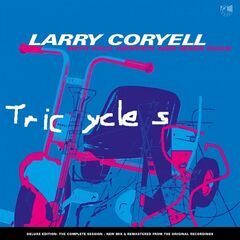 Larry Coryell – Tricycles [Remastered Deluxe Edition] (2021) (ALBUM ZIP)