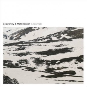Matt Rosner &amp; Seaworth – Snowmelt (2021) (ALBUM ZIP)