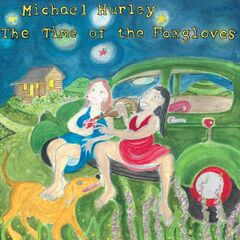 Michael Hurley – The Time Of The Foxgloves (2021) (ALBUM ZIP)