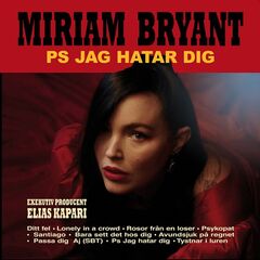 Miriam Bryant – Ps Jag Hatar Dig (2021) (ALBUM ZIP)