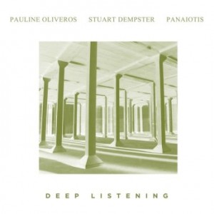 Pauline Oliveros, Stuart Dempster, Panaiotis – Deep Listening (2021) (ALBUM ZIP)