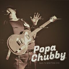 Popa Chubby – Back To New York City (2021) (ALBUM ZIP)