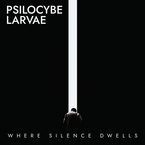Psilocybe Larvae – Where Silence Dwells (2021) (ALBUM ZIP)