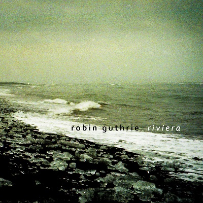 Robin Guthrie – Riviera