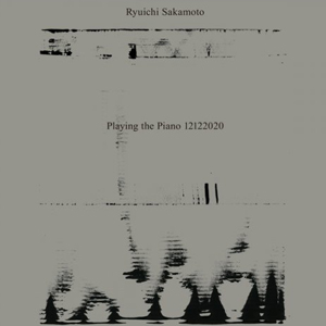 Ryuichi Sakamoto – Ryuichi Sakamoto Playing The Piano 12-12-2020 (2021) (ALBUM ZIP)