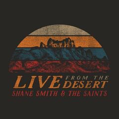 Shane Smith &amp; The Saints – Live From The Desert (2021) (ALBUM ZIP)