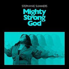 Stephanie Summers – Mighty Strong God (2021) (ALBUM ZIP)