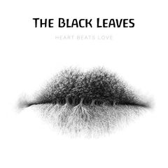 The Black Leaves – Heart Beats Love (2021) (ALBUM ZIP)