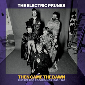 The Electric Prunes – Then Came The Dawn – The Reprise Recordings 1966-1969 (2021) (ALBUM ZIP)