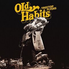 Treetop Flyers – Old Habits (2021) (ALBUM ZIP)