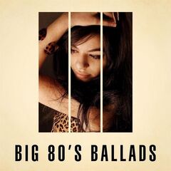 Various Artists – Big 80’s Ballads (2021) (ALBUM ZIP)
