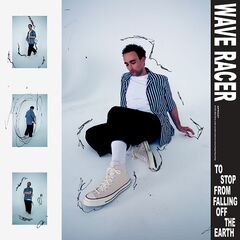 Wave Racer – To Stop From Falling Off The Earth (2021) (ALBUM ZIP)