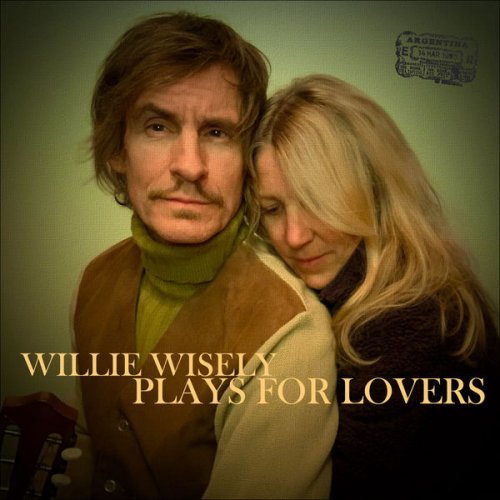 Willie Wisely – Willie Wisely Plays For Lovers (2022) (ALBUM ZIP)