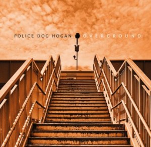Police Dog Hogan – Overground (2022) (ALBUM ZIP)