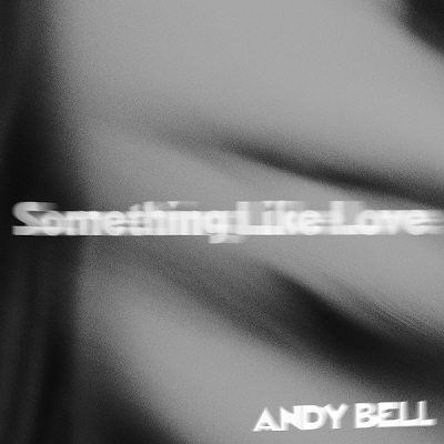 Andy Bell – Something Like Love (2022) (ALBUM ZIP)