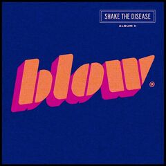Blow – Shake The Disease (2022) (ALBUM ZIP)