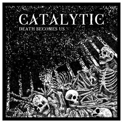 Catalytic – Death Becomes Us (2022) (ALBUM ZIP)