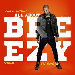 Chris Brown – All About Breezy Volume 2 (Mixed By Dj Smoke) (2021) (ALBUM ZIP)